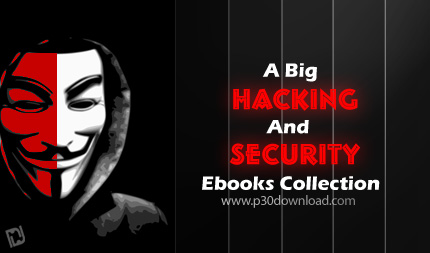 دانلود A Big Hacking And Security Ebooks Collection-مجموعه کتاب های امنیت و هک