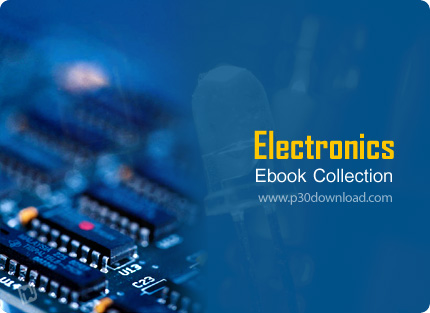 دانلود Electronics Ebook Collection - مجموعه کامل کتاب های الکترونیک