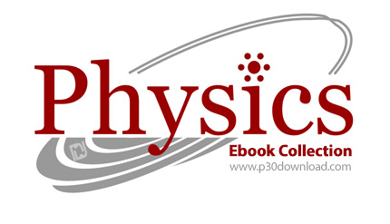 دانلود Physics Ebook Collection - مجموعه کتاب های فیزیک