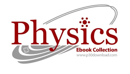 دانلود Physics Ebook Collection - مجموعه کتاب های فیزیک