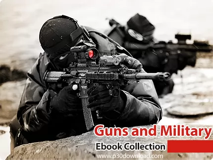 دانلود Guns and Military Ebook Collection - مجموعه کتاب درباره اسلحه ها و ارتش