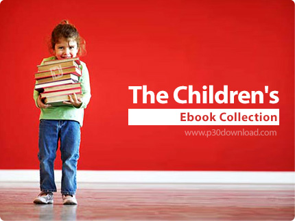 دانلود The Children's Ebook Collection - مجموعه کتاب با موضوع کودکان