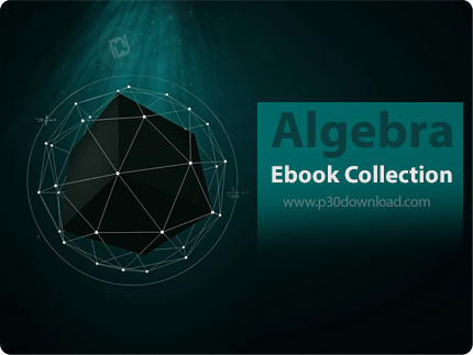 دانلود مجموعه کتاب های جبر - Algebra Ebook Collection