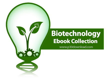 دانلود Biotechnology Ebook Collection - مجموعه کتاب های زیست‌ فناوری