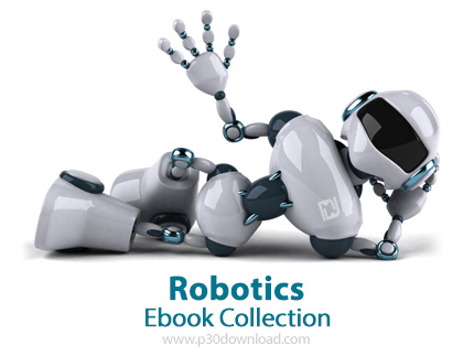 دانلود Robotics Ebook Collection - مجموعه کتاب های رباتیک