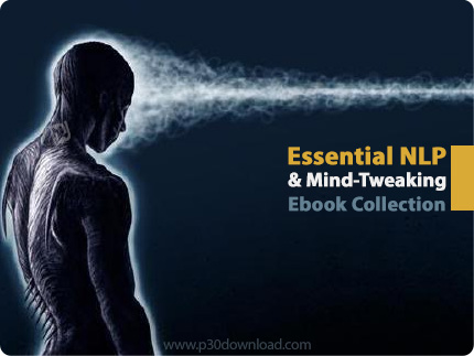 دانلود Essential NLP And Mind Tweaking Ebook Collection - مجموعه کتاب های آموزش ان ال پی