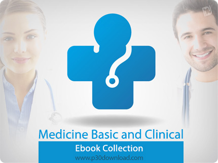 دانلود Medicine Basic and Clinical Ebook Collection - مجموعه کتاب های آموزش پزشکی عمومی و بالینی