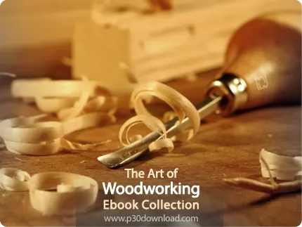 دانلود The Art of Woodworking Ebook Collection - مجموعه کتاب های آموزش هنر نجاری