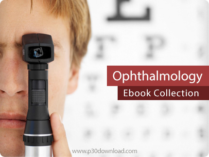 دانلود Ophthalmology Ebook Collection - مجموعه کتاب های چشم پزشکی