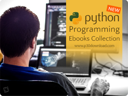 دانلود Python Programming Ebooks Collection New - مجموعه کتاب های جدید آموزش زبان برنامه نویسی پایتو