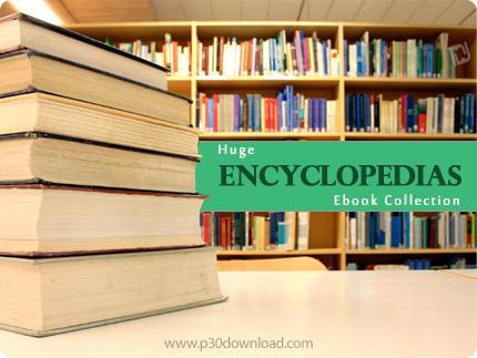 دانلود Encyclopedias Ebook Collection - مجموعه کتاب های دایرة المعارف