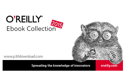 دانلود O'Reilly Media Ebook Collection 2015 - مجموعه کتاب های انتشارات اوریلی 2015