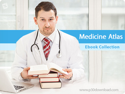 دانلود Medicine Atlas Ebook Collection - مجموعه کامل کتاب های اطلس پزشکی
