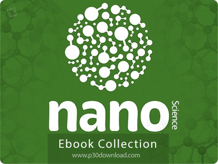 دانلود NanoScience Ebook Collection - مجموعه کتاب های علم نانو