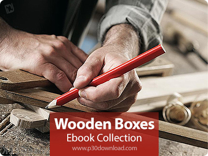 دانلود Wooden Boxes Ebook Collection - مجموعه کتاب های آموزش ساخت جعبه های چوبی