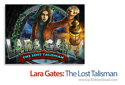 دانلود Lara Gates: The Lost Talisman - بازی لارا گیتس: طلسم فراموش شده