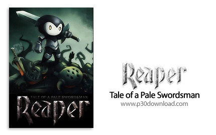دانلود Reaper: Tale of a Pale Swordsman - بازی شمشیرزن رنگ پریده