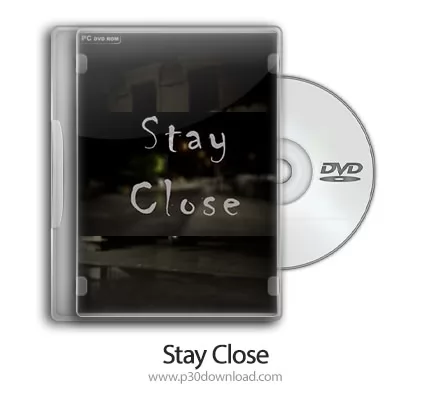 Stay Close Script دانلود Stay Close بازی نزدیک ماندن