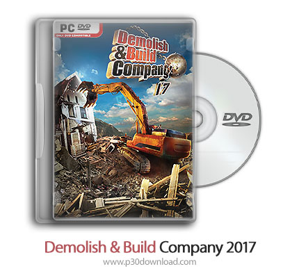 دانلود Demolish and Build Company 2017 - بازی شرکت ساخت و تخریب 2017