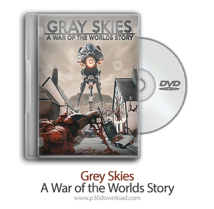 دانلود Grey Skies: A War of the Worlds Story - بازی آسمانهای خاکستری: داستان جنگ دنیاها