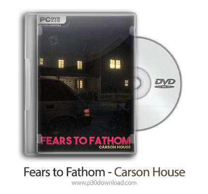 دانلود Fears to Fathom - Carson House - بازی ترس های قابل درک - خانه کارسون