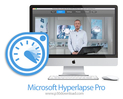 دانلود Microsoft Hyperlapse Pro v1.4.5793.38388 MacOS - نرم افزار تبدیل ویدئو های معمولی به تایم لپس