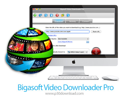 دانلود Bigasoft Video Downloader Pro v3.25.1.8322 MacOS - نرم افزار دانلود فیلم از یوتیوب و سایت های