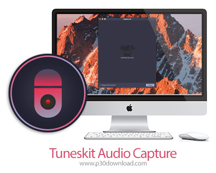 دانلود Tuneskit Audio Capture v2.7.0 MacOS - نرم افزار ضبط صدا از طریق کامپیوتر برای مک