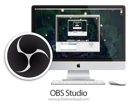 دانلود OBS Studio for Mac v30.0 MacOS - نرم افزار ساخت ویدیوهای آموزشی در اینترنت برای مک
