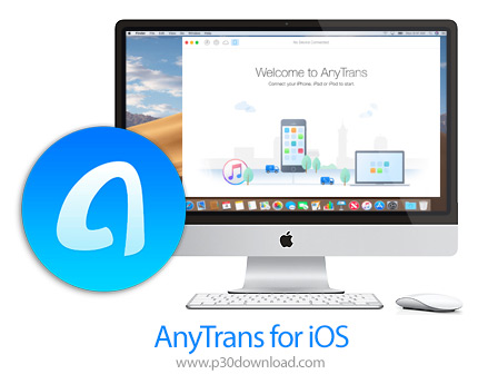 دانلود AnyTrans for iOS v8.9.4 (20221013) MacOS - نرم افزار انتقال فایل ها و اطلاعات بین کامپیوتر و 
