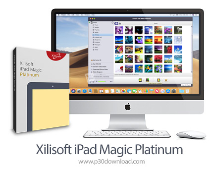 دانلود Xilisoft iPad Magic Platinum v5.7.31 Build 20200516 MacOS - نرم افزار مدیریت آیپد برای مک