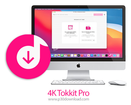 دانلود 4K Tokkit Pro v1.5.0 MacOS - نرم افزار دانلود محتوا و ویدئو های تیک تاک برای مک