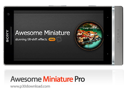 دانلود Awesome Miniature Pro - برنامه موبایل عکاسی با افکت مینیاتوری