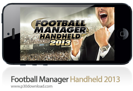 دانلود Football Manager Handheld 2013 - بازی موبایل مربی گری فوتبال