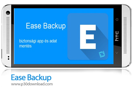 دانلود Ease Backup - برنامه موبایل پشتیبان گیری