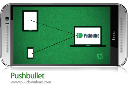 دانلود Pushbullet v18.2.34 - برنامه موبایل اشتراک گذاری اطلاعات با سایر دستگاه ها