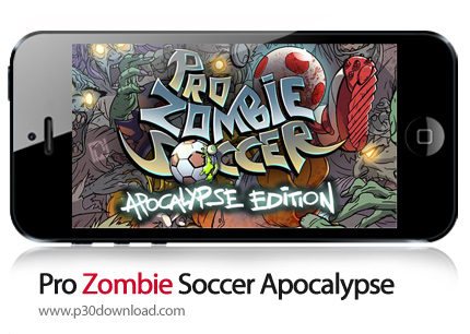 دانلود Pro Zombie Soccer Apocalypse - بازی موبایل فوتبال آخرالزمانی زامبی