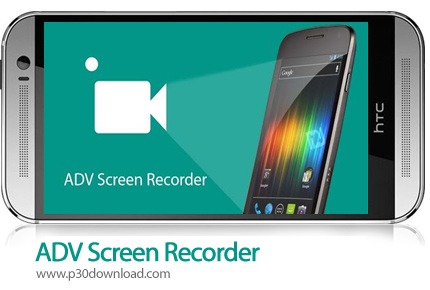 دانلود ADV Screen Recorder pro v4.1.1 - برنامه موبایل تهیه فیلم و عکس از صفحه نمایش