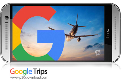 دانلود Google Trips - برنامه موبایل گوگل تریپز