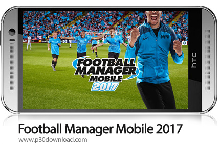دانلود Football Manager Mobile 2017 - بازی موبایل مدیریت فوتبال