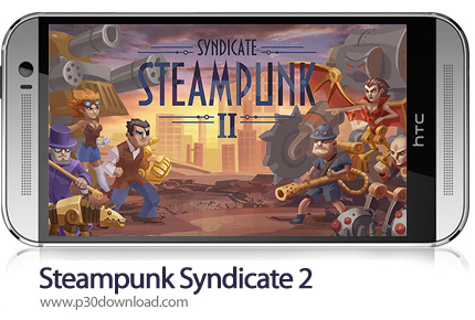 دانلود Steampunk Syndicate 2 v1.0.9 + Mod - بازی موبایل سندیکای دیکتاتورهای عصر بخار 2