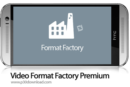 دانلود Video Format Factory Premium v4.35 Unlocked - برنامه موبایل تبدیل فرمت