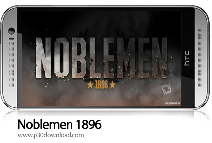دانلود Noblemen 1896 v1.00.10.0~5 + Mod - بازی موبایل نبرد تا پیروزی