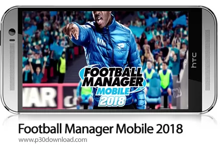 دانلود Football Manager Mobile 2018 v9.0.3 - بازی موبایل مدیریت فوتبال