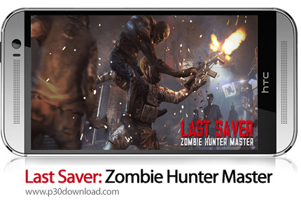دانلود Last Saver: Zombie Hunter Master v12.1.0 + Mod - بازی موبایل آخرین نجات دهنده