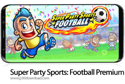 دانلود Super Party Sports: Football Premium v1.5.2 + Mod - بازی موبایل مهمانی فوتبالی