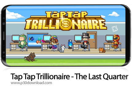 دانلود Tap Tap Trillionaire - The Last Quarter v1.24.16 + Mod - بازی موبایل تریلیونرها