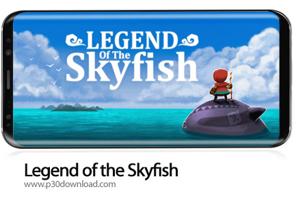 دانلود Legend of the Skyfish v1.4.1 - بازی موبایل افسانه ماهیگیر آسمانی
