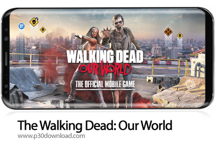 دانلود The Walking Dead: Our World v15.0.2.3498 - بازی موبایل مردگان متحرک: دنیای ما