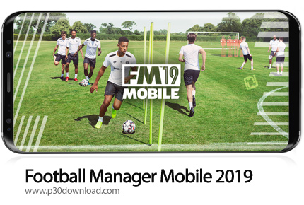 دانلود Football Manager Mobile 2019 v10.0.3 - بازی موبایل مدیریت فوتبال 2019